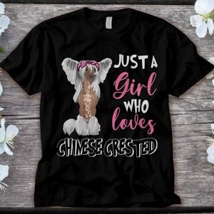 Chinese Crested Dog Just A Girl Loves Chinese Crested Dog Lover Unisex T-shirt